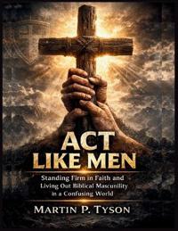 Act Like Men