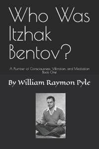Who Was Itzhak Bentov?