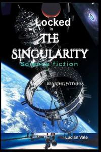Locked in The singularity