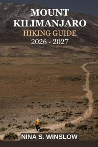 Mount Kilimanjaro Hiking Guide 2026 - 2027
