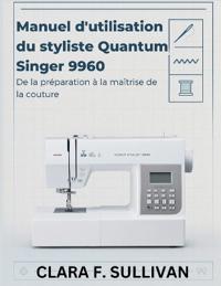 Manuel d'utilisation du styliste Quantum Singer 9960