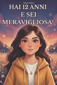 Hai 12 anni e sei meravigliosa!