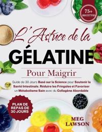 L'Astuce de la Gélatine pour Maigrir
