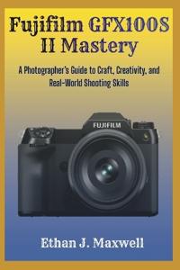 Fujifilm GFX100S II Mastery