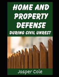 Home and Property Defense During Civil Unrest
