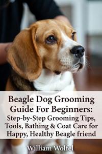 Beagle Dog Grooming Guide For Beginners