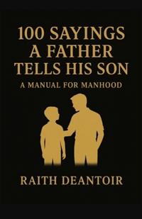 100 Sayings a Father Tells His Son