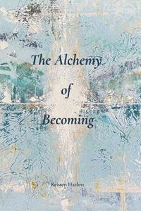 The Alchemy of Becoming