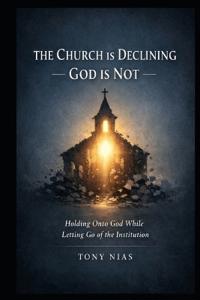 The Church Is Declining - God Is Not-