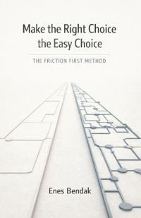 Make the Right Choice the Easy Choice