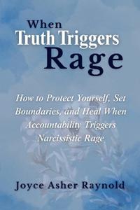 When Truth Triggers Rage
