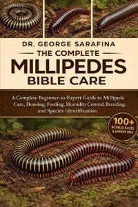 The Complete Millipedes Bible Care