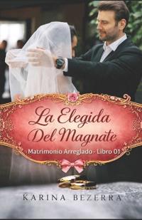 La Elegida del Magnate (Serie Matrimonio Arreglado - Libro 01)