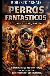 PERROS FANTÁSTICOS Los que avanzan primero