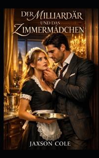 Der Milliardär und das Zimmermädchen