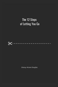 The 12 Steps of Letting You Go