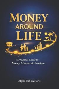 Money Around Life