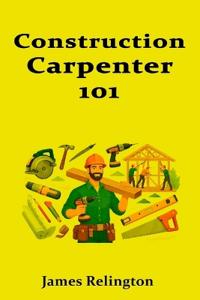 Construction Carpenter 101