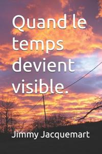 Quand le temps devient visible.