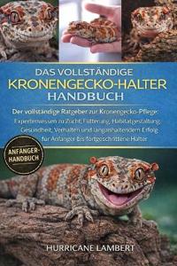 Das Vollständige Kronengecko-Halter-Handbuch