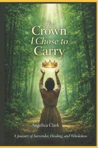 The Crown I Chose to Carry