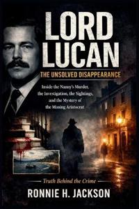 Lord Lucan the Unsolved Disappearance