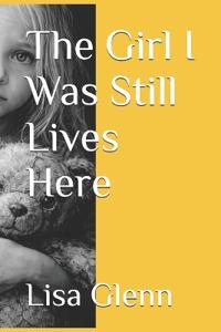 The Girl I Was Still Lives Here