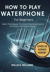 How To Play Waterphone For Beginners