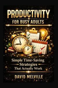 Productivity for Busy Adults