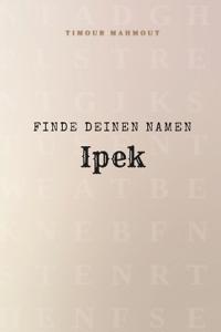 Finde Deinen Namen Ipek