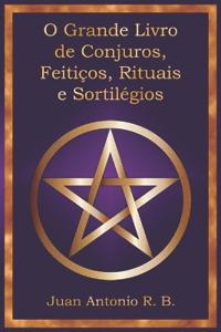 O Grande Livro de Conjuros, Feitiços, Rituais e Sortilégios
