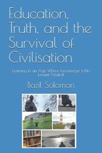 Education, Truth, and the Survival of Civilisation