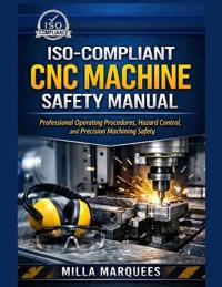 ISO-Compliant CNC Machine Safety Manual