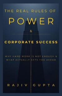 The Real Rules of Power & Corporate Success