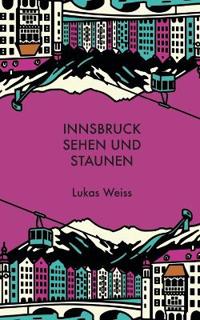 Innsbruck sehen und staunen