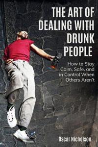 The Art of Dealing with Drunk People