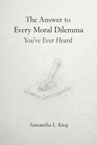 The Answer to Every Moral Dilemma You've Ever Heard