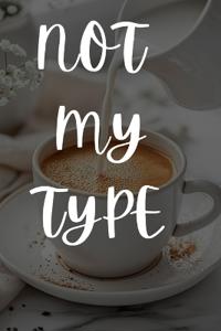 not my type