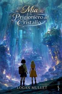 MIA E Il Prigioniero Di Cristallo