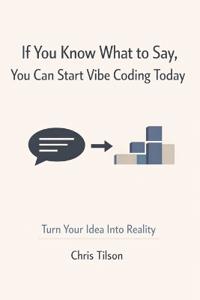 If You Know What to Say, You Can Start Vibe Coding Today