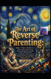 The Art of Reverse Parenting