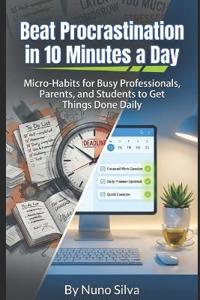 Beat Procrastination in 10 Minutes a Day