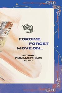 Forgive. Forget. Move On.