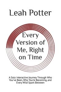 Every Version of Me, Right on Time