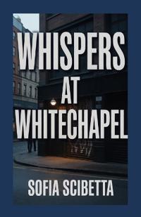 Whispers at Whitechapel