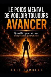 Le poids mental de vouloir toujours avancer