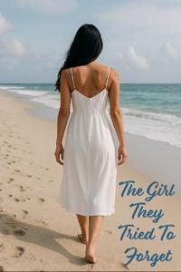 The Girl They Tried To Forget