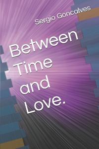 Between Time and Love.