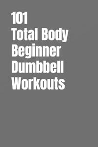 101 Total Body Beginner Dumbbell Workouts