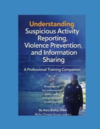 Understanding Suspicious Activity Reporting, Violence Prevention, and Information Sharing